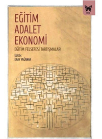 Eğitim Adalet Ekonomi: Eğitim Felsefesi Tartışmaları- Nika Yayınevi