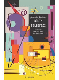 Bilim Felsefesi - Geçmişten Günümüze- Pinhan Yayıncılık