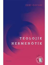 Teolojik Hermenötik - Zeki Özcan - Ketebe
