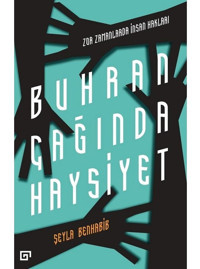 Buhran Çağında Haysiyet - Zor Zamanlarda İnsan Hakları - Şeyla Benhabib - Koç Üniversitesi Yayınları