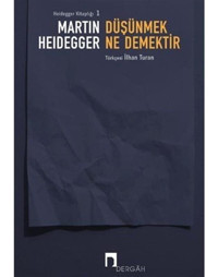 Düşünmek Ne Demektir - Martin Heidegger - Dergah Yayınları