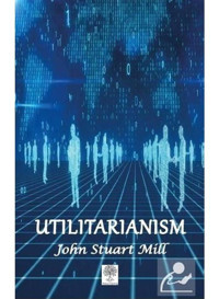 Utilitarianism - John Stuart Mill - Platanus Publishing