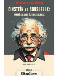 Einstein ve Sonsuzluk: Evreni Anlamak için Sorgulamak - Alexander Moszkowski - Gece Kitaplığı