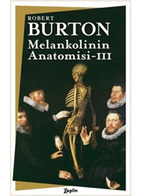 Melankolinin Anatomisi - 3. Cilt - Robert Burton - Zeplin Kitap