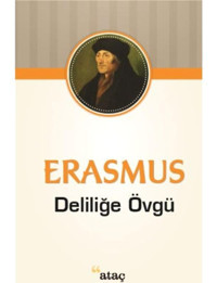 Deliliğe Övgü - Erasmus - Ataç Yayınları