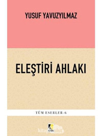Eleştiri Ahlakı - Yusuf Yavuzyılmaz - Çıra Yayınları