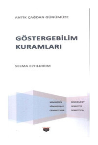 Göstergebilim Kuramları - Antik Çağdan Günümüze - Selma Elyıldırım - Bilgin Kültür Sanat