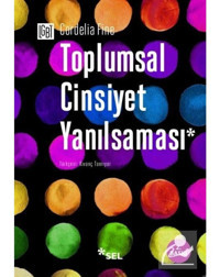 Toplumsal Cinsiyet Yanılsaması - Cordelia Fine - Sel Yayıncılık