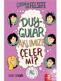 Çocuklar için Felsefe - Duygular Aklımızı Çeler mi? - Özge Özdemir - Redhouse Kidz Yayınları