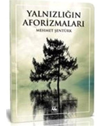 Yalnızlığın Aforizmaları - Mehmet Şentürk - 44 Yayınları