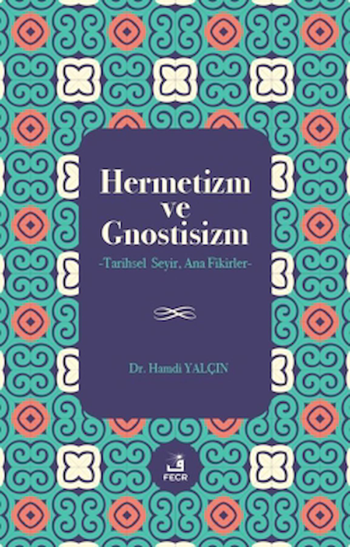 Hermetizm ve Gnostisizm / Hamdi Yalçın / Fecr Yayınları / 9786258005912