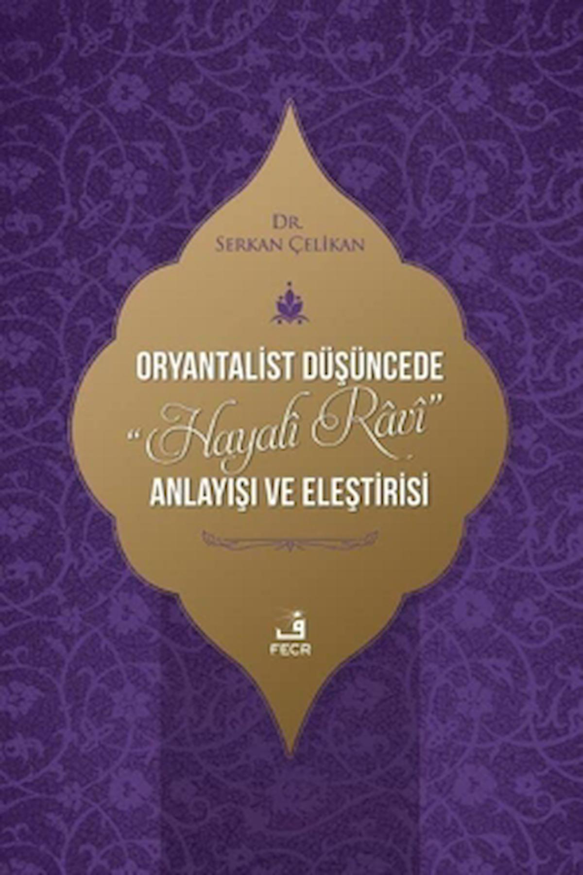 Oryantalist Düşüncede Hayali Ravi Anlayışı ve Eleştirisi / Fecr Yayınları / 9786258005561