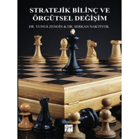 Stratejik Bilinç ve Örgütsel Değişim - Serkan Naktiyok - Gazi Kitabevi