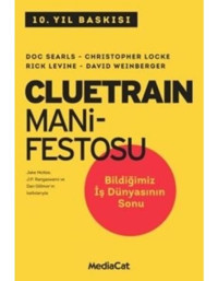 Cluetrain Manifestosu - Christopher Locke - Rick Levine - MediaCat Yayıncılık
