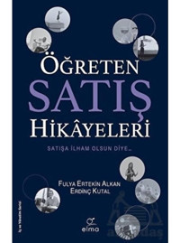 Öğreten Satış Hikayeleri - Erdinç Kutal - Fulya Ertekin Alkan - Elma Yayınevi