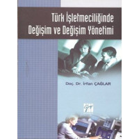 Türk İşletmeciliğinde Değişim ve Değişim Yönetimi - İrfan Çağlar - Gazi Kitabevi