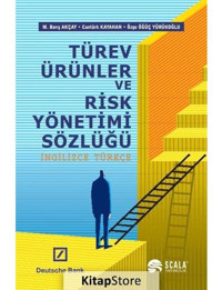 Türev Ürünler ve Risk Yönetimi Sözlüğü - Özge Öğüç Yürükoğlu - M. Barış Akçay - Scala Yayıncılık