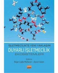 Duyarlı İşletmecilik Ekosistemleri - İşletmecilikte Yeni Yaklaşım- Nobel Bilimsel Eserler