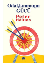 Odaklanmanın Gücü - Peter Hollins - Martı Yayınları