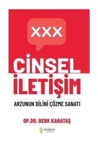 Cinsel İletişim - Arzunun Dilini Çözme Sanatı - Berk Karataş - Bambuk Yayınevi