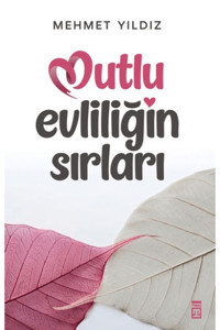 Timaş Yayınları Mutlu Evliliğin Sırları / Mehmet Yıldız / Timaş Yayınları / 9786050848922