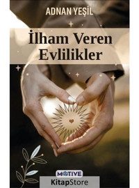 İlham Veren Evlilikler - Adnan Yeşil - Motive Yayınları