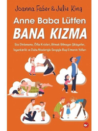 Anne Baba Lütfen Bana Kızma - Joanna Faber - Beyaz Balina Yayınları