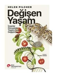Değişen Yaşam - İnsanlar Dünyadaki Yaşamı Nasıl Değiştiriyor - Helen Pilcher - Koç Üniversitesi Yayınları