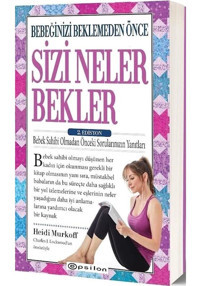Bebeğinizi Beklemeden Önce Sizi Neler Bekler - 2.Edisyon - Heidi E. Murkoff - Epsilon Yayınevi