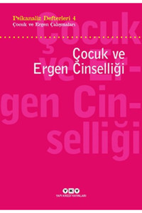 Yapı Kredi Yayınları Psikanaliz Defterleri 4 Çocuk Ve Ergen Çalışmaları Çocuk Ve Ergen Cinselliği Sezai Halifeoğlu