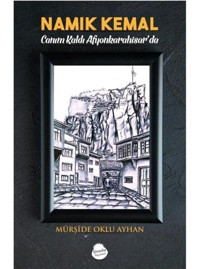 Namık Kemal: Canım Kaldı Afyonkarahisar'da - Mürşide Oklu Ayhan - Sinada Yayınevi