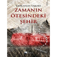 Zamanın Ötesindeki Şehir - Kadir Hasan Taşkara - Karina Yayınevi