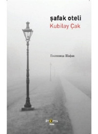 Şafak Oteli - Kubilay Çak - Ütopya Yayınevi