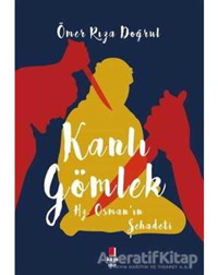 Kanlı Gömlek-Hz.Osman'ın Şehadeti - Ömer Rıza Doğrul - Kapı Yayınları