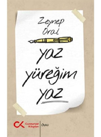 Yaz Yüreğim Yaz - Zeynep Oral - Cumhuriyet Kitapları