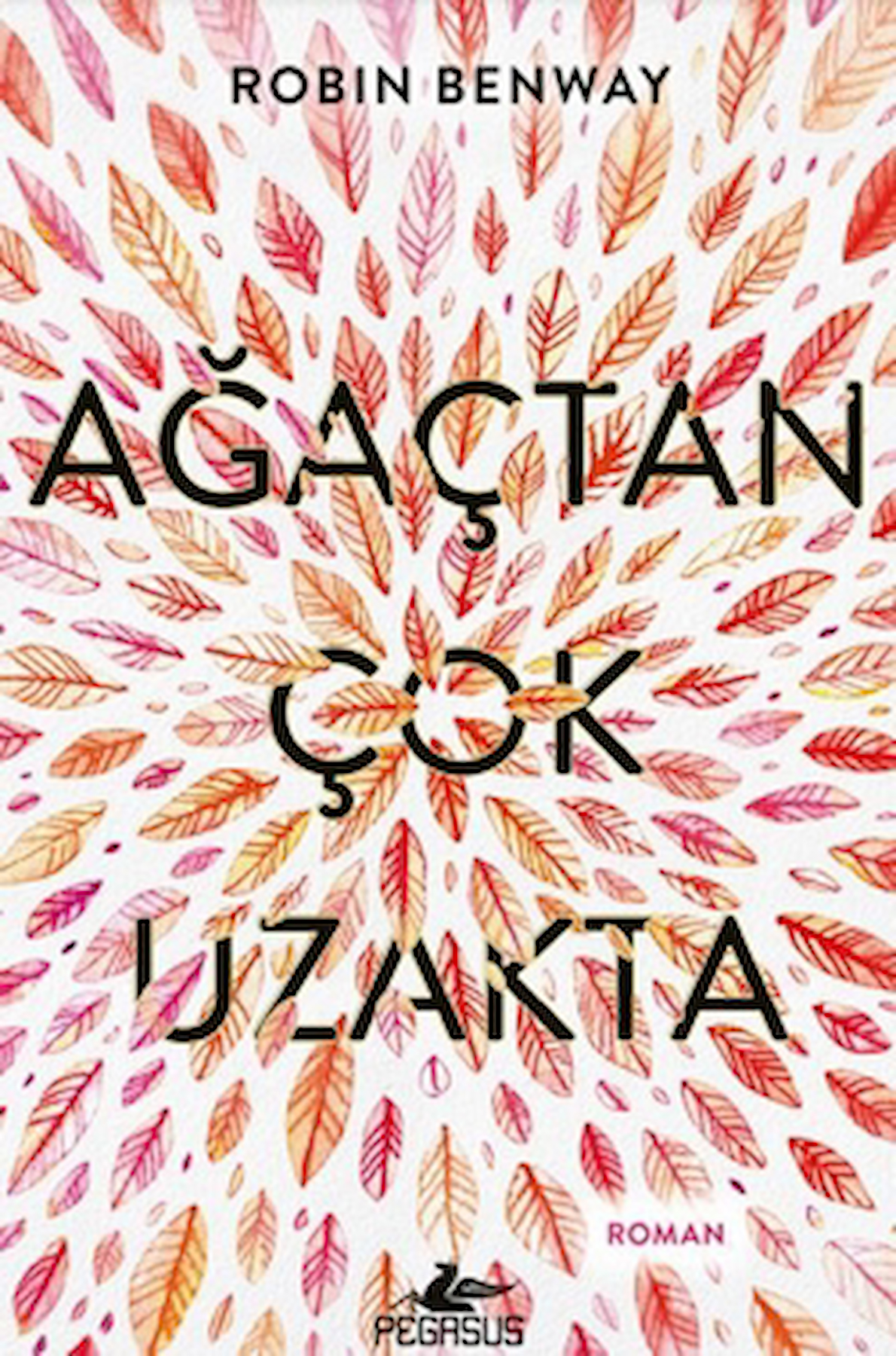 Ağaçtan Çok Uzakta / Robin Benway / Pegasus Yayınları / 9786254104718