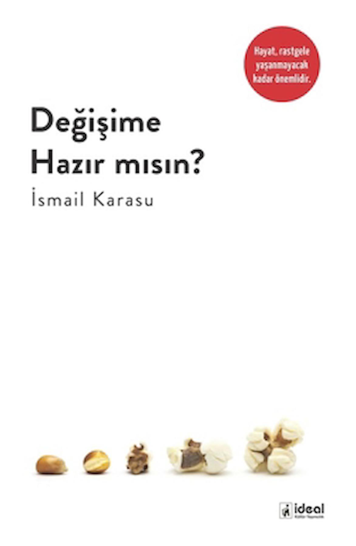 Değişime Hazır Mısın? / İsmail Karasu / İdeal Kültür Yayıncılık / 9786257059763