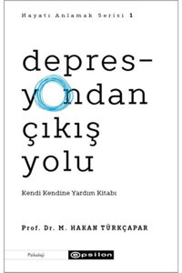 Epsilon Yayınevi Depresyondan Çıkış Yolu - Kendi Kendine Yardım Kitabı M. Hakan Türkçapar