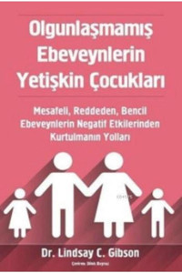 Sola Unitas Olgunlaşmamış Ebeveynlerin Yetişkin Çocukları;mesafeli, Reddeden, Bencil Ebeveynlerin Negatif Etkile