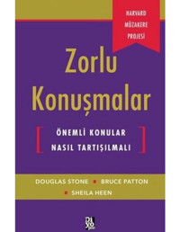 Zorlu Konuşmalar - Önemli Konular Nasıl Tartışılmalı - Bruce Patton - A. Douglas Stone - Diyojen Yayıncılık