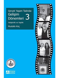 Gerçek Yaşam Tadında: Gelişim Dönemleri 3 - Yetişkinlik ve Yaşlılık - Mustafa Kılıç - Pegem Akademi Yayıncılık