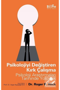 Bilge Kültür Sanat Psikolojiyi Değiştiren Kırk Çalışma & Psikoloji Araştırmaları Tarihinde Yolculuk
