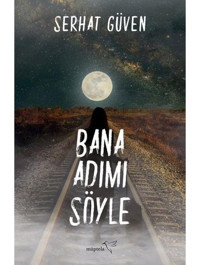 Bana Adımı Söyle - Serhat Güven - Müptela Yayınları