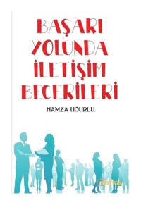 Başarı Yolunda İletişim Becerileri - Hamza Uğurlu - Festival Yayıncılık