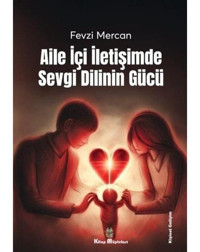 Aile İçi İletişimde Sevgi Dilinin Gücü - Fevzi Mercan - Kitap Müptelası Yayınları