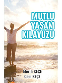 Mutlu Yaşam Kılavuzu - Cem Keçe - Merih Keçe - Pusula Yayınevi