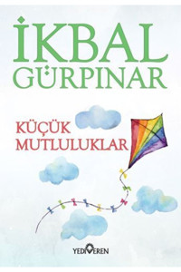 Yediveren Yayınları Ikbal Gürpınar Küçük Mutluluklar 9786059514095 - Ikbal Gürpınar