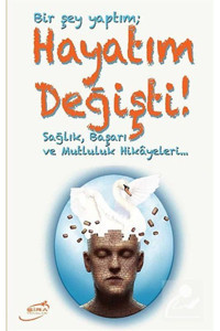 Şira Yayınları Bir Şey Yaptım Hayatım Değişti & Sağlık, Başarı Ve Mutluluk Hikayeleri