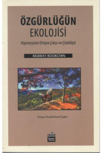 Sümer Yayıncılık Özgürlüğün Ekolojisi (hiyearşinin Ortaya Çıkışı Ve Çözülüşü) / Murray Bookchin /