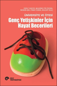 Koç Üniversitesi Yayınları Üniversite ve Ötesi - Genç Yetişkinler İçin Hayat Becerileri kitabı - Koç Üniversitesi Yayınları